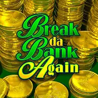 Break da Bank Again