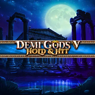 Demi Gods V Hold and Hit