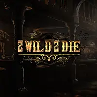2 Wild 2 Die